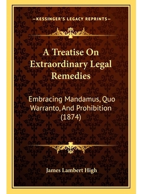 预订 A Treatise On Extraordinary Legal Remedies: Embracing Mandamus, Quo Warranto, And Prohibition (1874): 9781164956143