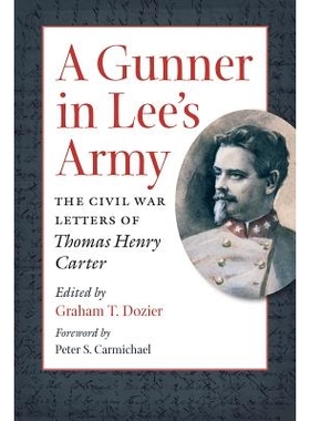 预订 A Gunner in Lee’s Army: The Civil War Letters of Thomas Henry Carter 李将军部队中的一名炮手：内战间托马斯·亨利·