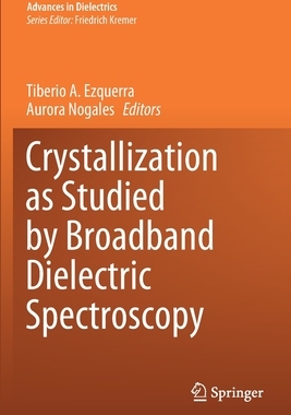 【预订】Crystallization as Studied by Broadband Dielectric Spectroscopy 9783030561888