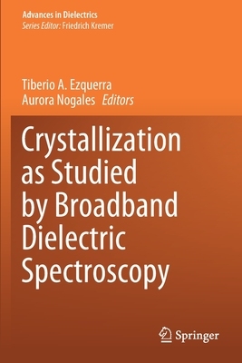 【预订】Crystallization as Studied by Broadband Dielectric Spectroscopy 9783030561888