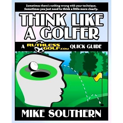 预订 Think Like a Golfer: A RuthlessGolf.com Quick Guide: 9781502827432