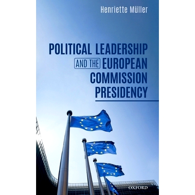 预订 Political Leadership and the European Commission Presidency 政治领导与欧盟委员会主席: 9780198842002