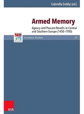 预订 Armed Memory: Agency and Peasant Revolts in Central and Southern Europe (1450–1700) 武装记忆：中欧和南欧的代理和农