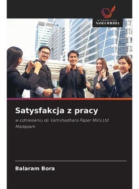 预订 Satysfakcja z pracy: w odniesieniu do Vamshadhara Paper Mills Ltd Madapam. DE: 9786209224690