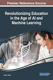 【预订】Revolutionizing Education in the Age of AI and Machine Learning
