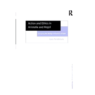 Ethics 9781138266339 Kant the Action and Malign Aristotle 预订 Hegel Influence Escaping