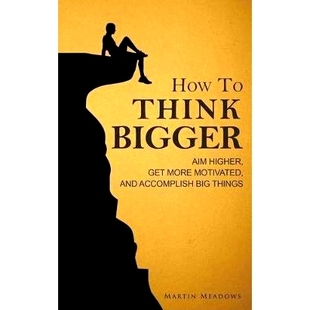 Bigger Get How Think Big 9781511927765 预订 Accomplish Aim Motivated More Higher Things and