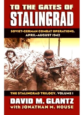 预订 To the Gates of Stalingrad: Soviet-German Combat Operations, April-August 1942, the Stalingrad Trilogy, Volume I: 9