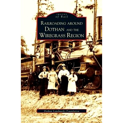 预订 Railroading Around Dothan and the Wiregrass Region: 9781531611767