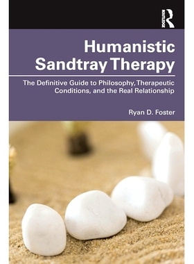 预订 Humanistic Sandtray Therapy: The Definitive Guide to Philosophy, Therapeutic Conditions, and the Real Relationship