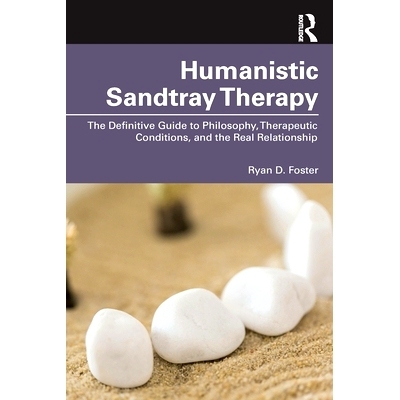 预订 Humanistic Sandtray Therapy: The Definitive Guide to Philosophy, Therapeutic Conditions, and the Real Relationship