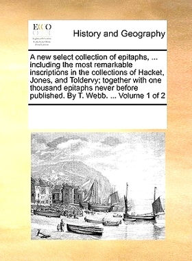 预订 A New Select Collection of Epitaphs, ... Including the Most Remarkable Inscriptions in the Collections of Hacket, J