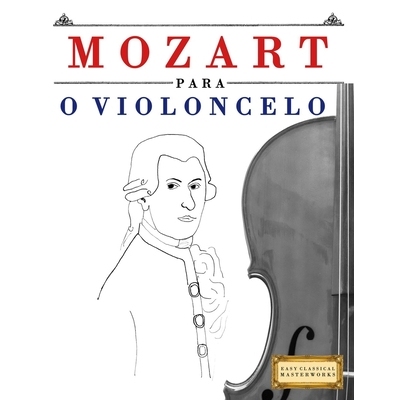 预订 Mozart para o Violoncelo: 10 peças fáciles para o Violoncelo livro para principiantes 9781807562014