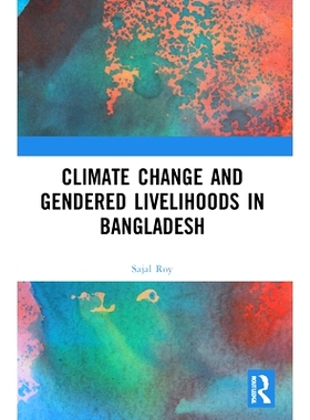 预订 Climate Change and Gendered Livelihoods in Bangladesh 孟加拉国的气候变化与性别生计: 9781032005911