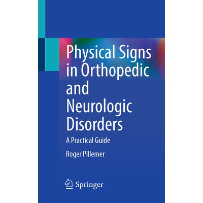 预订 Physical Signs in Orthopedic and Neurologic Disorders A Practical Guide 骨科与神经系统疾病的体征:实用指南 97830319