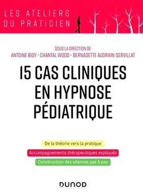 预订 15 cas pratiques en hypnose pédiatrique 小儿催眠15个实用案例: 9782100810550