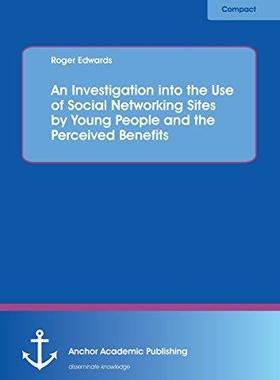 [预订]An Investigation Into the Use of Social Networking Sites by Young People and the Perceived Benefits 9783954894741