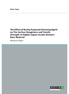 预订 The Effect of Newly Prepared Cleansing Agent on The Surface Roughness and Tensile Strength of Highly Impact Acrylic