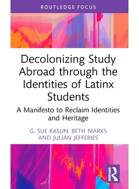 预订 Decolonizing Study Abroad through the Identities of Latinx Students: A Manifesto to Reclaim Identities and Heritage
