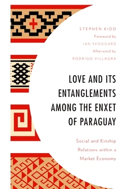 预订 Love and its Entanglements among the Enxet of Paraguay: Social and Kinship Relations within a Market Economy 巴拉圭