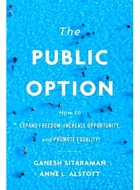 预订 The Public Option: How to Expand Freedom, Increase Opportunity, and Promote Equality 公共选择：如何扩大自由，增加机