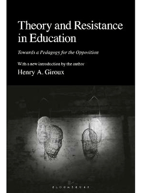 预订 Theory and Resistance in Education: Towards a Pedagogy for the Opposition: 9781350458482