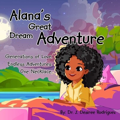 预订 Alana’s Great Dream Adventure: One necklace. Endless adventures. Generations of love. 9781736603659