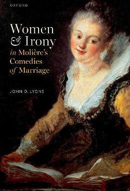 [预订]Women and Irony in  Moliere’s Comedies of Marriage 9780198887379