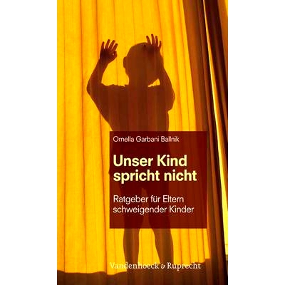 预订 Unser Kind spricht nicht: Ratgeber für Eltern schweigender Kinder 我们的孩子不会说话：沉默儿童家长指南: 9783525402