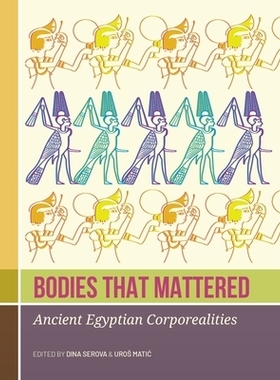 预订 Bodies That Mattered: Ancient Egyptian Corporealities: 9789464271294