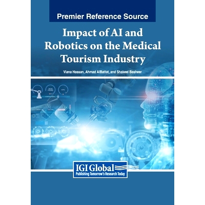 预订 Impact of AI and Robotics on the Medical Tourism Industry: 9798369346648