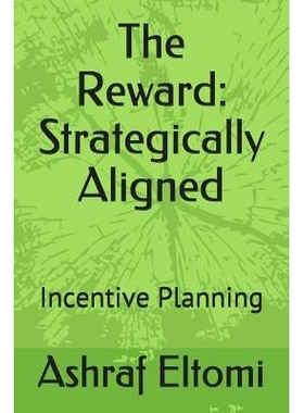 预订 The Reward: Strategically Aligned: Incentive Planning: 9781093942668