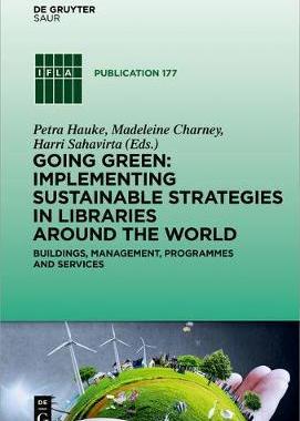 [预订]Going Green: Implementing Sustainable Strategies in Libraries Around the World 9783110605846