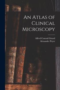 [预订]An Atlas of Clinical Microscopy 9781018062914