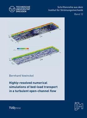[预订]Highly-resolved numerical simulations of bed-load transport in a turbulent open-channel flow 9783959080026