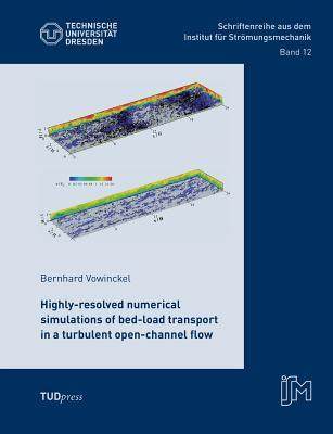 [预订]Highly-resolved numerical simulations of bed-load transport in a turbulent open-channel flow 9783959080026