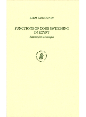 预订 Functions of Code Switching in Egypt: Evidence from Monologues 埃及的代码交换作用: 9789004147607