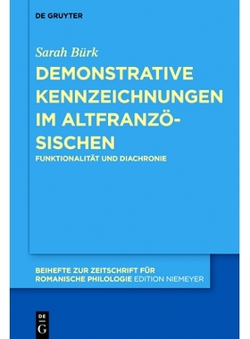 预订 Demonstrative Kennzeichnungen im Altfranzösischen: Funktionalität und Diachronie 古法语中的指示性标记: 9783110645