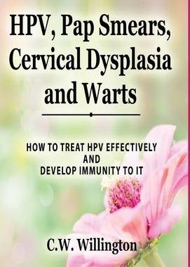[预订]HPV, Pap Smears, Cervical Dysplasia and Warts: How to Treat Hpv Effectively and Develop Immunity to  9781959323013