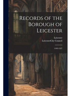 预订 Records of the Borough of Leicester: 1103-1327: 9781021202659