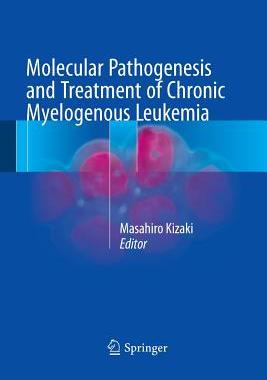 【预订】Molecular Pathogenesis and Treatment of Chronic Myelogenous Leukemia