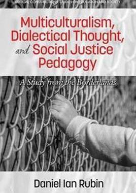 [预订]Multiculturalism, Dialectical Thought, and Social Justice Pedagogy: A Study from the Borderlands 9781681238098