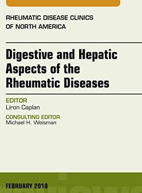 【预订】Digestive and Hepatic Aspects of the Rheumatic Diseases, An Issue of Rheumatic Disease Clinics of North Am...