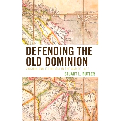 预订 Defending the Old Dominion: Virginia and Its Militia in the War of 1812: 9780761860396