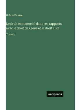 预订 Le droit commercial dans ses rapports avec le droit des gens et le droit civil: Tome 2: 9783388563220