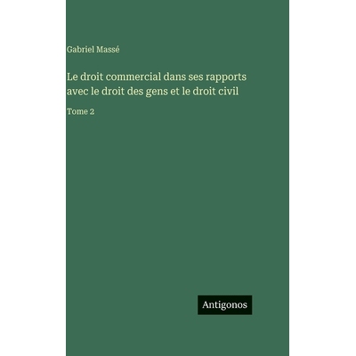 预订 Le droit commercial dans ses rapports avec le droit des gens et le droit civil: Tome 2: 9783388563220