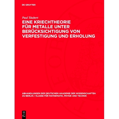 预订 Eine Kriechtheorie für Metalle unter Berücksichtigung von Verfestigung und Erholung: 9783112734544