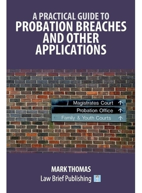 预订 A Practical Guide to Probation Breaches and Other Applications: 9781916698468