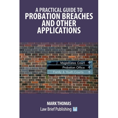 预订 A Practical Guide to Probation Breaches and Other Applications: 9781916698468
