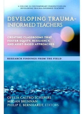 预订 Developing Trauma-Informed Teachers: Creating Classrooms That Foster Equity, Resiliency, and Asset-Based Approaches
